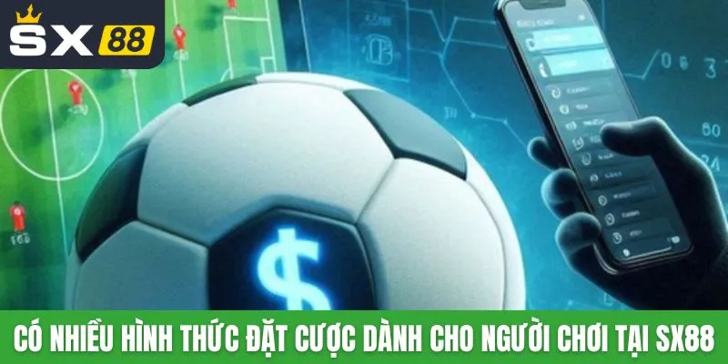 Có nhiều hình thức đặt cược dành cho người chơi tại SX88
