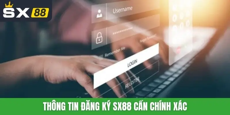 Thông tin đăng ký SX88 cần chính xác